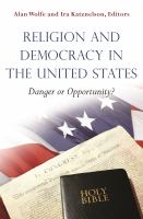 Religion and Democracy in the United States : Danger or Opportunity?.