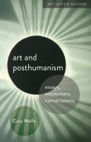 Art and posthumanism : essays, encounters, conversations /