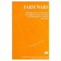 Farm wars : the political economy of agriculture and the international trade regime /