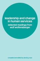 Leadership and change in human services selected readings from Wolf Wolfensberger /