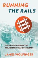 Running the rails : capital and labor in the Philadelphia transit industry /