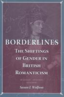 Borderlines : the shiftings of gender in British romanticism /