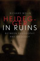 Heidegger in ruins : between philosophy and ideology /