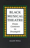Black musical theatre : from coontown to dreamgirls /