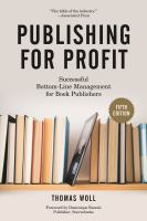 Publishing for profit successful bottom-line management for book publishers /