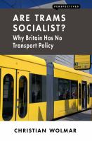 Are Trams Socialist? : Why Britain Has No Transport Policy.