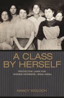 A class by Herself : protective laws for women workers, 1890s-1990s /