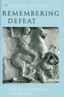 Remembering defeat : civil war and civic memory in ancient Athens /