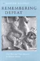 Remembering defeat civil war and civic memory in ancient Athens /