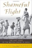 Shameful flight the last years of the British Empire in India /