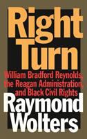 Right turn : William Bradford Reynolds, the Reagan administration, and black civil rights /