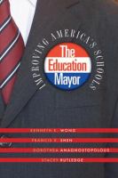The Education Mayor : Improving America's Schools.