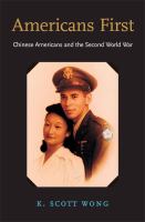 Americans first Chinese Americans and the Second World War /