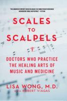 Scales to scalpels : doctors who practice the healing arts of music and medicine /
