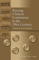 Penang Chinese commerce in the 19th century : the rise and fall of the big five /