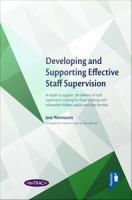 Developing and Supporting Effective Staff Supervision : A reader to support the delivery of staff supervision training for those working with vulnerable children, adults and their families.