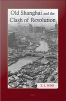 Old Shanghai and the Clash of Revolution.