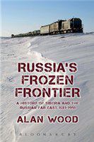 Russia's frozen frontier a history of Siberia and the Russian Far East 1581-1991 /
