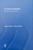 Economic geography places, networks and flows /