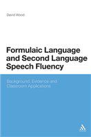 Formulaic language and second language speech fluency background, evidence and classroom applications /