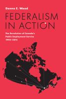Federalism in action : the devolution of Canada's public employment service, 1995-2015 /