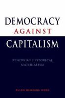 Democracy against capitalism : renewing historical materialism /