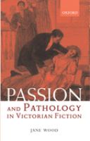 Passion and pathology in Victorian fiction /