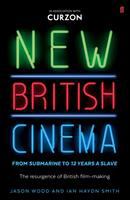 New British cinema from Submarine to 12 Years a Slave : the resurgence of British film-making /