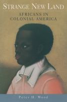 Strange new land : Africans in Colonial America /