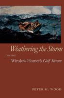 Weathering the storm : inside Winslow Homer's Gulf Stream /