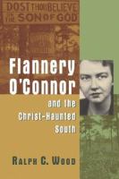 Flannery O'Connor and the Christ-haunted South /