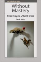 Without mastery : reading and other forces /