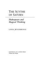 The scythe of Saturn : Shakespeare and magical thinking /
