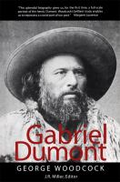 Gabriel Dumont : the Métis chief and his lost world /