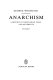 Anarchism : a history of libertanian ideas and movements /