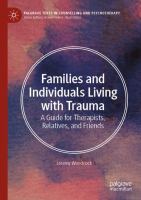 Families and Individuals Living with Trauma A Guide for Therapists, Relatives, and Friends /