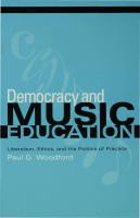 Democracy and Music Education : Liberalism, Ethics, and the Politics of Practice.