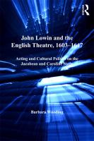 John Lowin and the English theatre, 1603-1647 acting and cultural politics on the Jacobean and Caroline stage /
