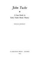 John Tucke : a case study in early Tudor music theory /