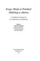 Essays mostly on periodical publishing in America: a collection in honor of Clarence Gohdes. /