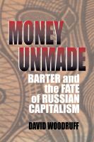 Money unmade : barter and the fate of Russian capitalism /