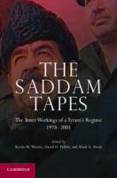 The Saddam tapes the inner workings of a tyrant's regime, 1978-2001 /