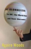 The globalizers the IMF, the World Bank, and their borrowers /