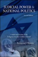 Judicial power and national politics : courts and gender in the religious-secular conflict in Israel /