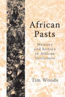African pasts : memory and history in African literatures /