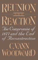 Reunion and reaction the Compromise of 1877 and the end of Reconstruction /