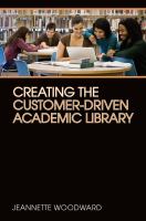 Creating the Customer-Driven Academic Library.