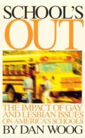 School's out : the impact of gay and lesbian issues on America's schools /