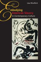 Embodying American slavery in contemporary culture /