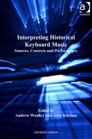 Interpreting Historical Keyboard Music : Sources, Contexts and Performance.